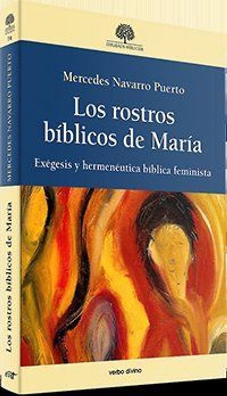 Los rostros bíblicos de María : exégesis y hermenéutica bíblica feminista