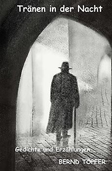 Tränen in der Nacht: Lyrik und Prosa
