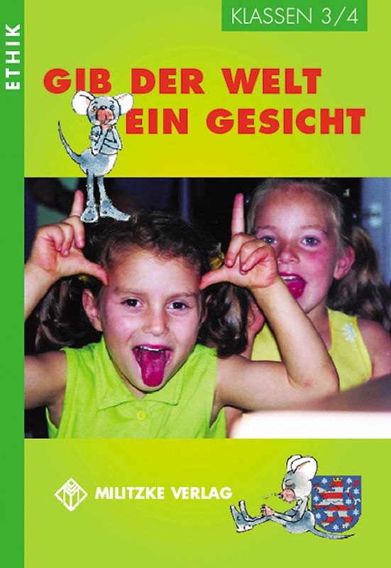 Ethik Grundschule / Gib der Welt ein Gesicht - Landesausgabe Thüringen und Sachsen-Anhalt