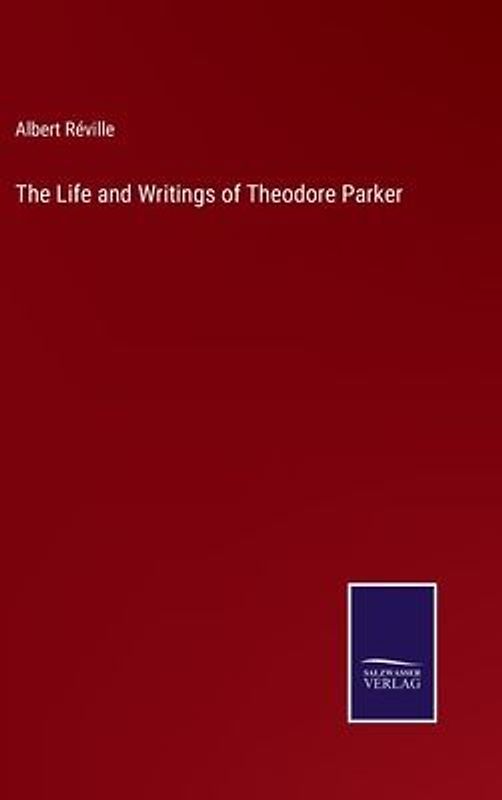 The Life and Writings of Theodore Parker