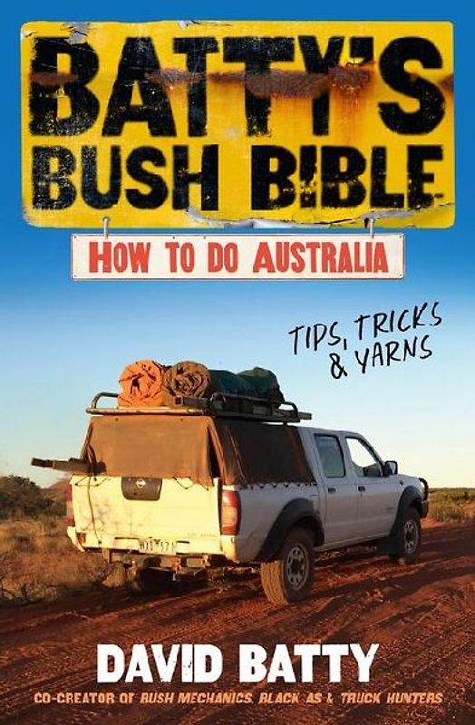 Batty's Bush Bible: How to Do Australia, a Hilarious Travel & Survival Guide for Aspiring Adventurers from the Beloved Co-Creator of Bush Mechanics, Perfect for Readers of Back Roads