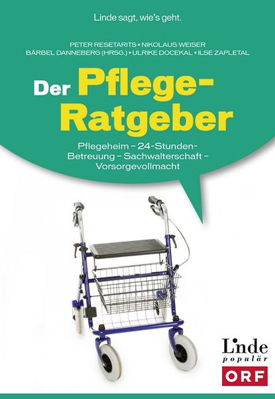 Der Pflege-Ratgeber. Pflegeheim - 24-Stunden-Betreuung - Sachwalterschaft - Vorsorgevollmacht (Ausgabe Österreich)