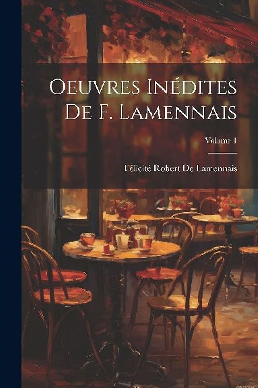 Oeuvres Inédites De F. Lamennais; Volume 1