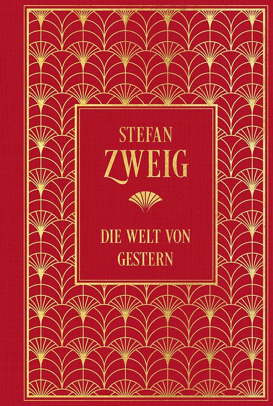 Die Welt von Gestern: Erinnerungen eines Europäers