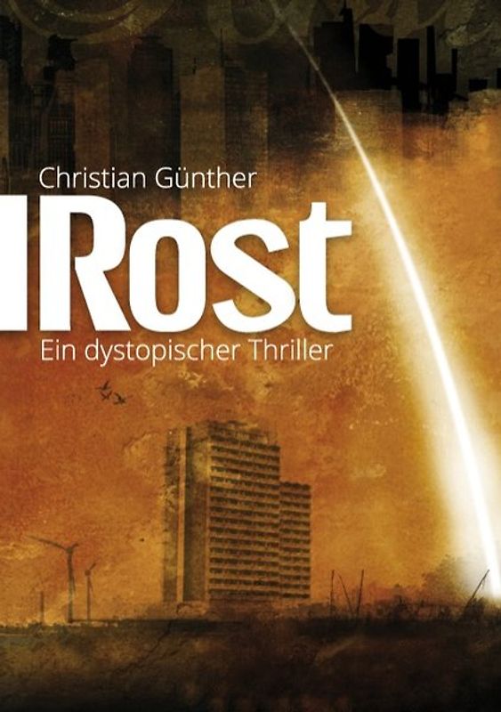 Rost. Ein dystopischer Thriller