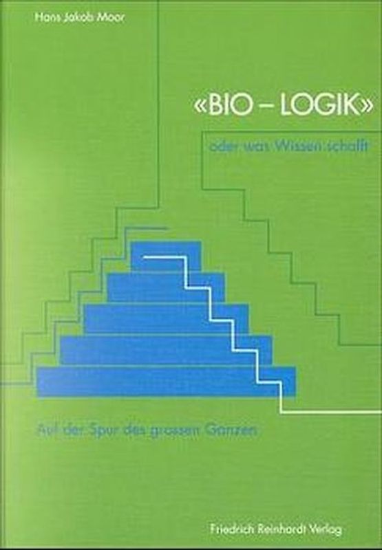 Bio-Logik oder was Wissen schafft