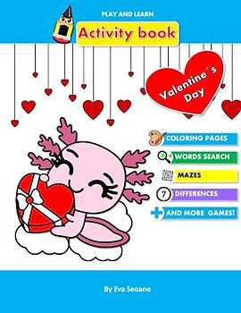 Play and Learn - Activity Book - Valentine's day Special - for all ages - with solutions: Fun activity book to play and learn. Coloring pages, mazes, ... games! For all ages. Large format 8,5 x 11