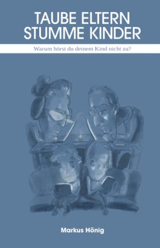 Taube Eltern, stumme Kinder: Warum hörst du deinem Kind nicht zu?