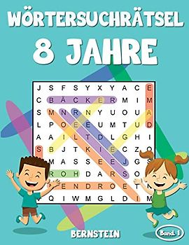 Wörtersuchrätsel 8 Jahre: 200 Wortsuchrätsel für Kinder ab 10 - mit Lösungen - Großdruck (Band 1)