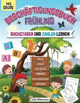 Das große Beschäftigungsbuch Frühling: Mein großes Vorschulbuch Frühling - Der Vorschulspaß mit tollen Übungen für Zuhause
