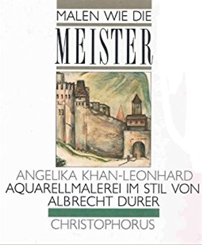 Malen wie die Meister:  Aquarellmalerei im Stil von Albrecht Dürer - Angelika Khan-Leonhard [Broschiert, Weltbild]
