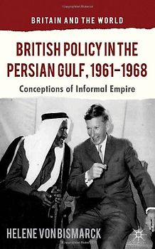 British Policy in the Persian Gulf, 1961-1968