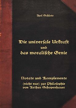 Die universale Urkraft und das moralische Genie