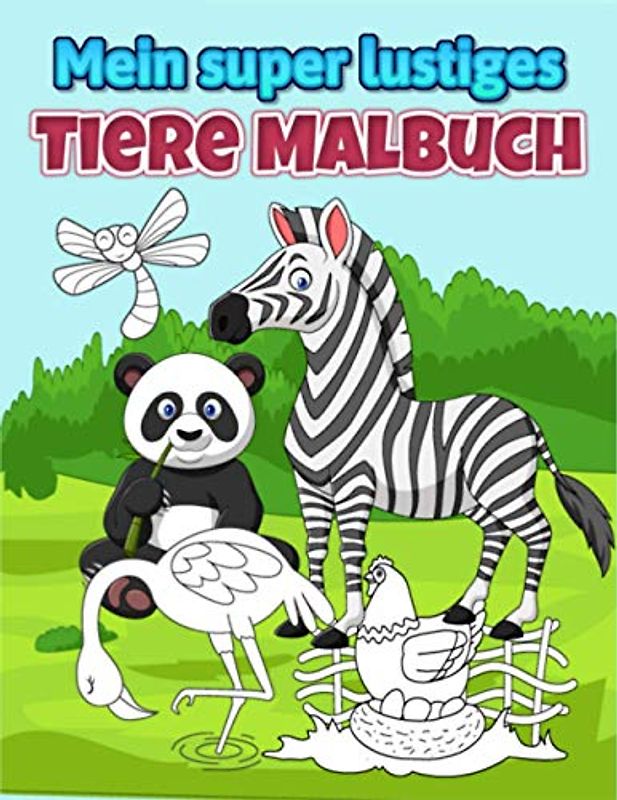 Mein super lustiges Tiere Malbuch: Ein Kritzelbuch Für Mädchen und Jungen, Ausmalbuch Für Kinder Ab 2 Jahren, Malbuch Tiere