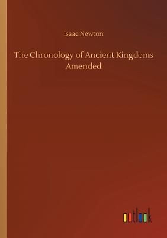 The Chronology of Ancient Kingdoms Amended