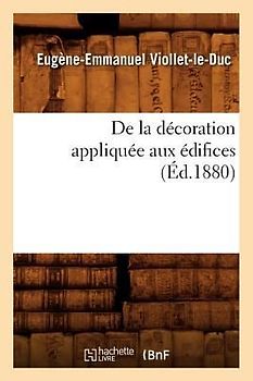 de la Décoration Appliquée Aux Édifices (Éd.1880)