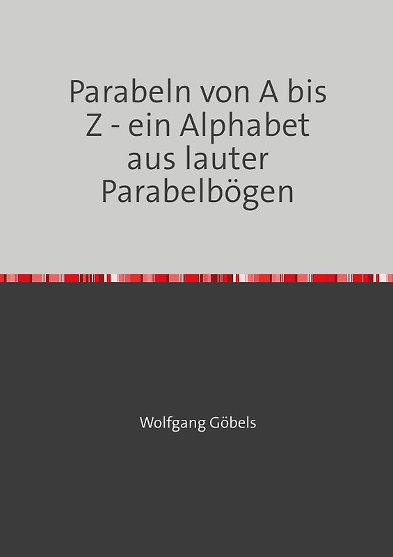 Parabeln von A bis Z - ein Alphabet aus lauter Parabelbögen