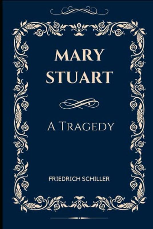 Mary Stuart: A Tragedy