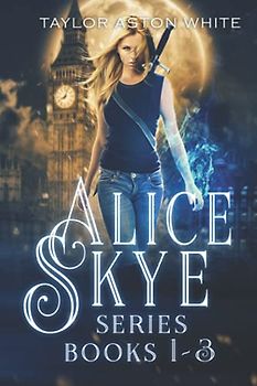 The Alice Skye Series Books 1-3: A Witch Detective Urban Fantasy (Alice Skye Bundle, Band 1)