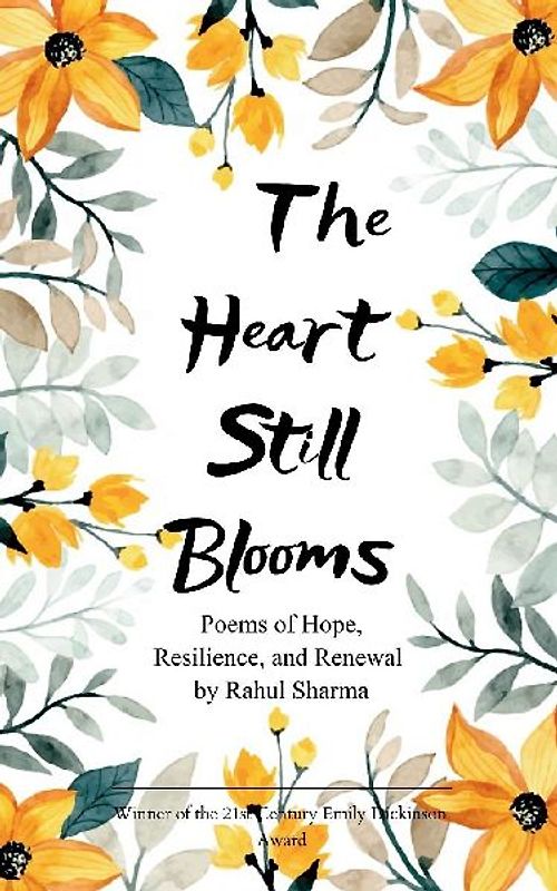 The Heart Still Blooms Poems of Hope, Resilience, and Renewal