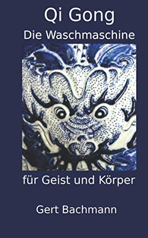 Qi Gong: Die Waschmaschine für Geist und Körper