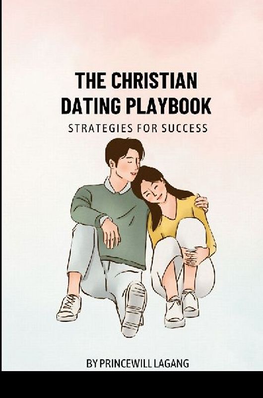 The Christian Dating Playbook