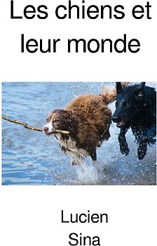 Les chiens et leur monde