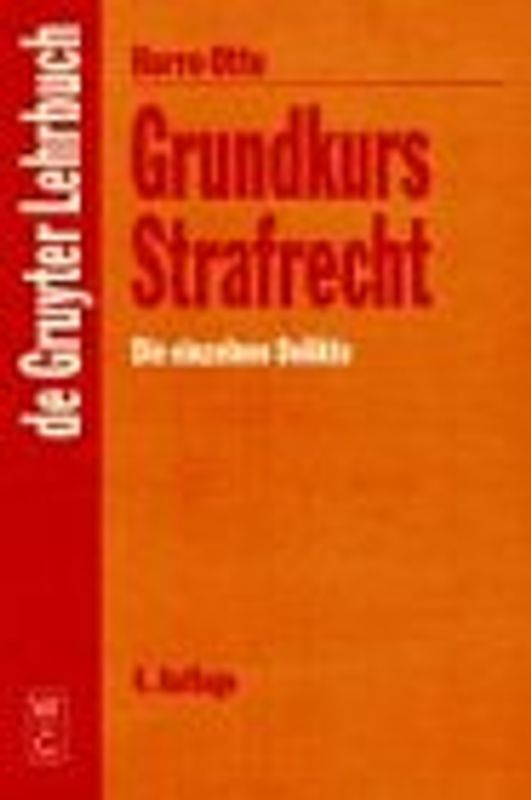 Grundkurs Strafrecht - Die einzelnen Delikte