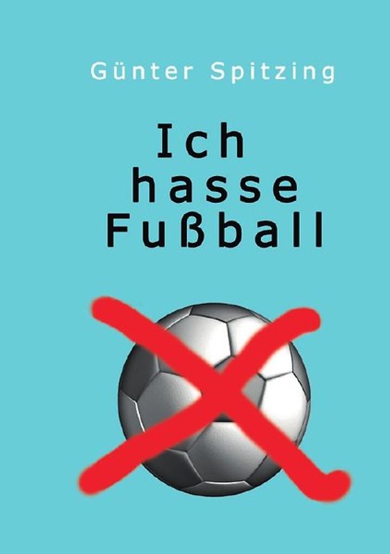 Ich hasse Fußball