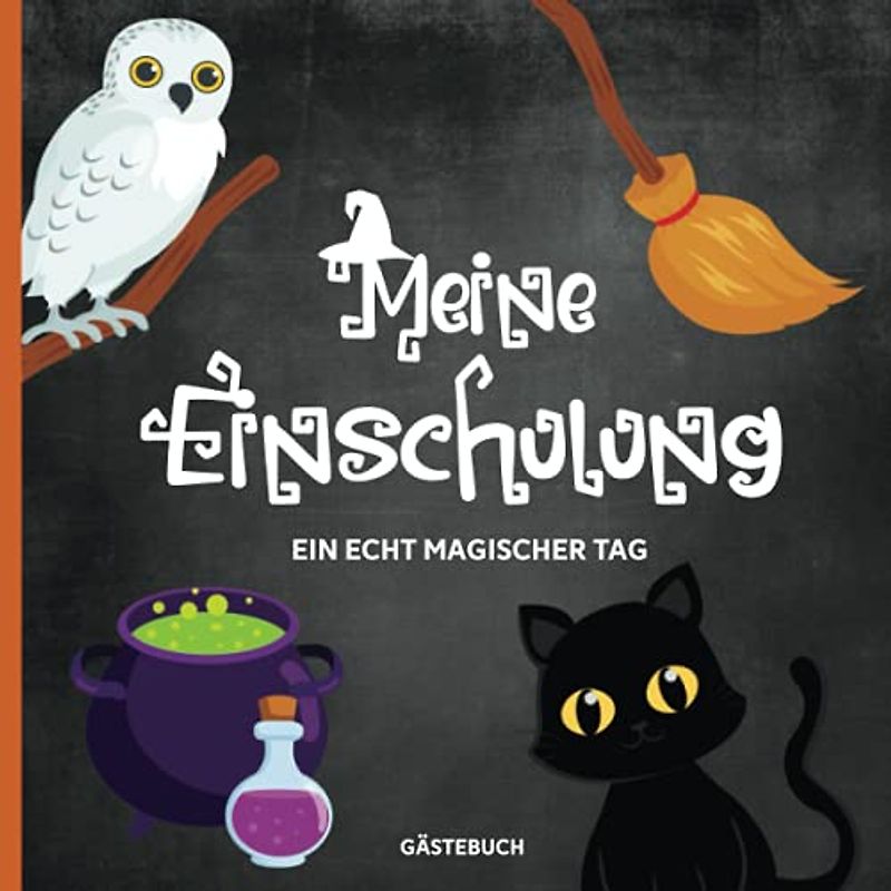 Meine Einschulung Gästebuch: Ein Erinnerungsalbum und Erinnerungsbuch zum Schulanfang das Geschenk für Schultüten Füllung zum ersten Schultag mit Eulen und Hexen Motiv