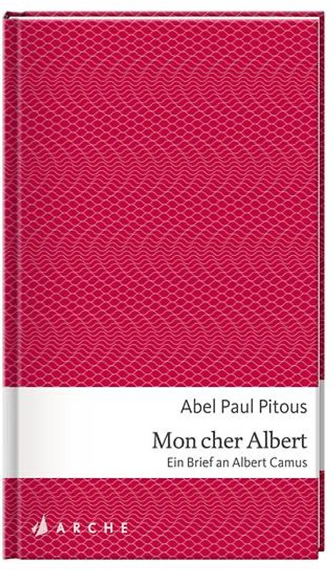 Pitous, Mon cher Albert. Ein Brief an Albert Camus