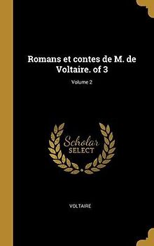 Romans et contes de M. de Voltaire. of 3; Volume 2