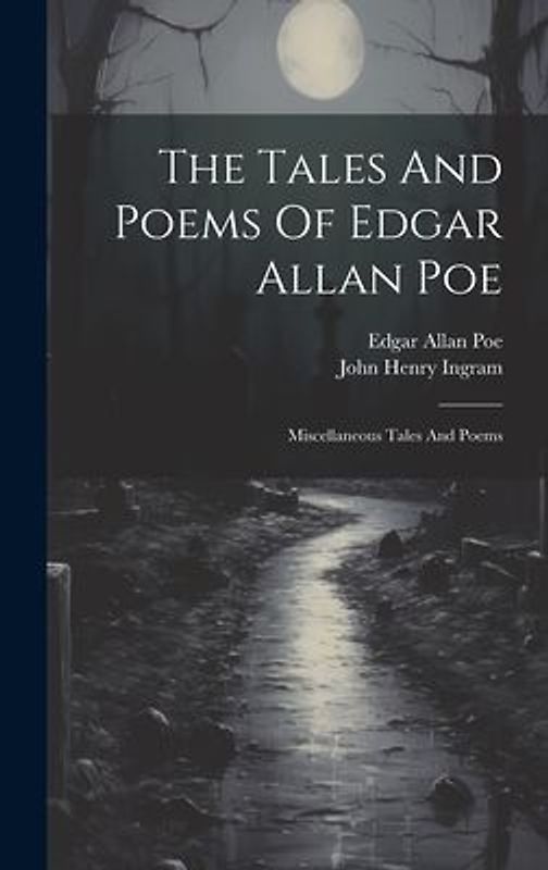 The Tales And Poems Of Edgar Allan Poe: Miscellaneous Tales And Poems
