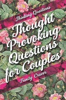 Thinking Questions - Thought Provoking Questions for Couples