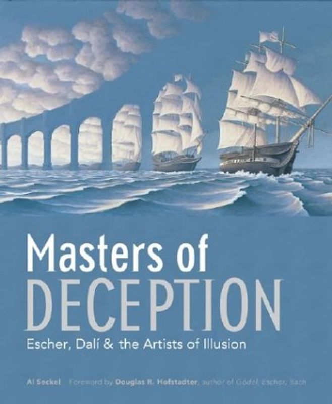 Masters of Deception: Escher, Dali & the Artists of Optical Illusion: Escher, Dali and the Artists of Optical Illusion