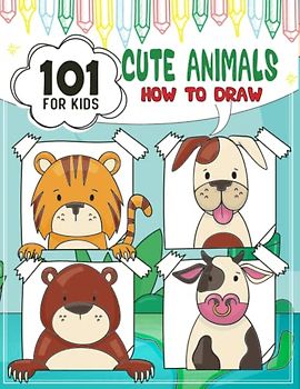 How To Draw Cute Animals For Kids: Learn To Draw Dolphin, Lion, Cat, Dog, Puppy, Tiger and More In 5 Simple Steps With This Beginner Friendly Step By Step Drawing Book.