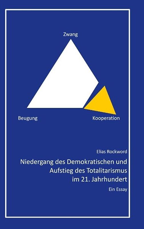 Niedergang des Demokratischen und Aufstieg des Totalitarismus im 21. Jahrhundert