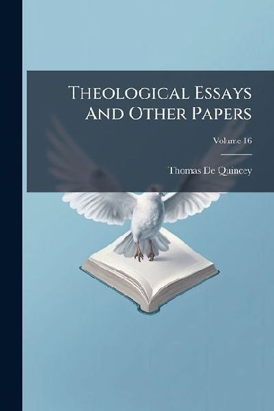 Theological Essays And Other Papers; Volume 16