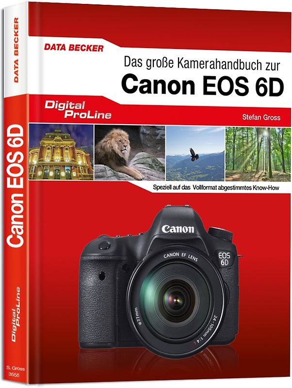 Das große Kamera-Handbuch zur Canon EOS 6D