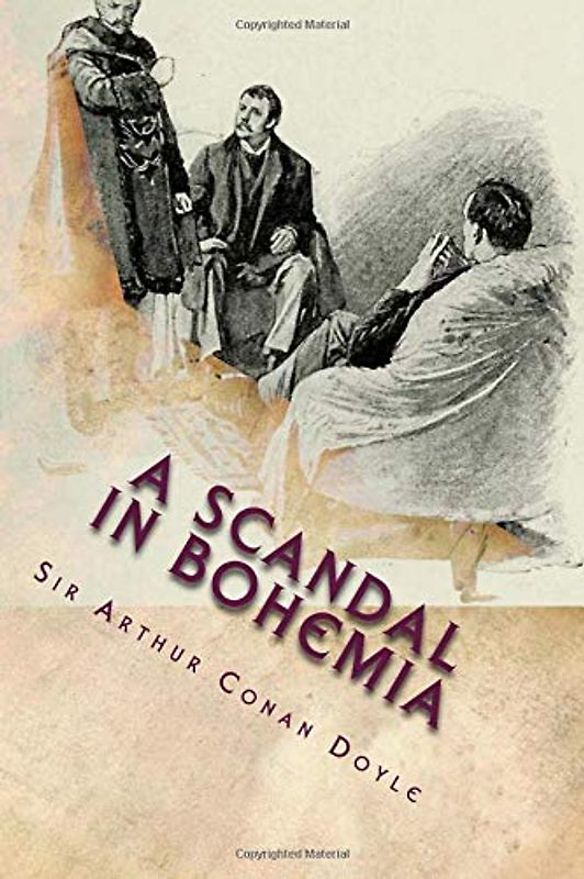 A Scandal In Bohemia: Illustrated Edition (The Works of Sir Arthur Conan Doyle, Band 4)