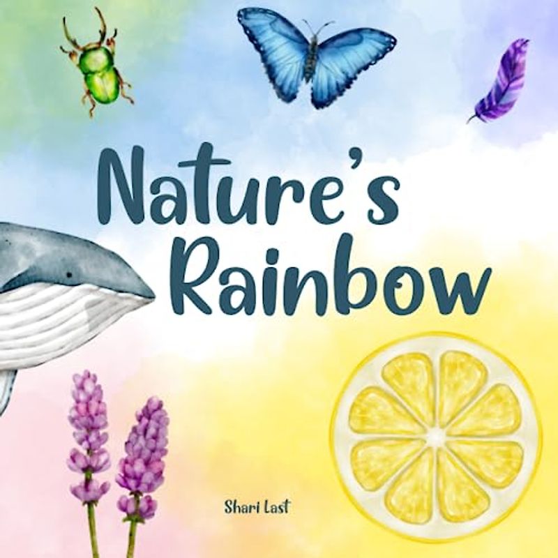 Nature's Rainbow: Explore the beauty of nature colour by colour in this rhyming book for children about animals, plants, and minerals (Amazing Earth)