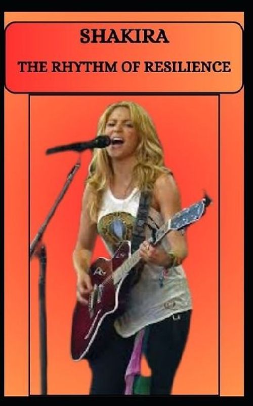 Shakira the Rhythm of Resilience