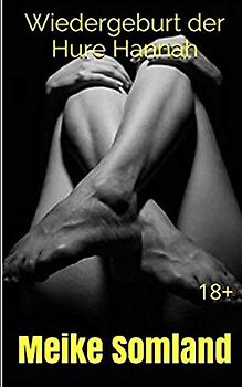 Wiedergeburt der Hure Hannah: 18+