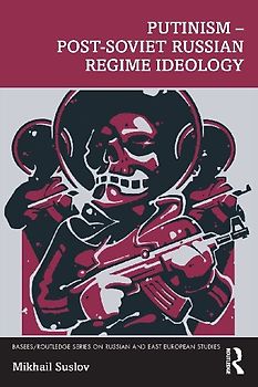 Putinism - Post-Soviet Russian Regime Ideology