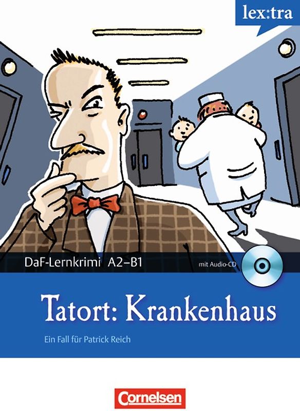 Lextra - Deutsch als Fremdsprache - DaF-Lernkrimis: Ein Fall für Patrick Reich / A2/B1 - Tatort: Krankenhaus