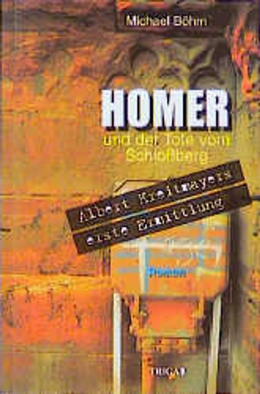 Homer und der Tote vom Schlossberg. Albert Kreitmayers erste Ermittlung. Roman