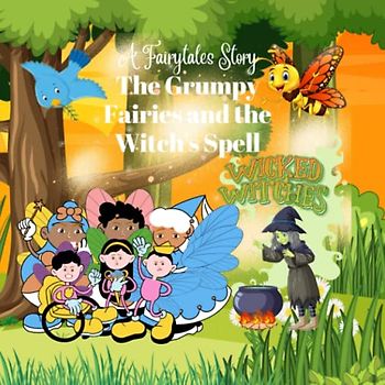 The Grumpy Fairy and the Witch's Spell: A Fairytale Story