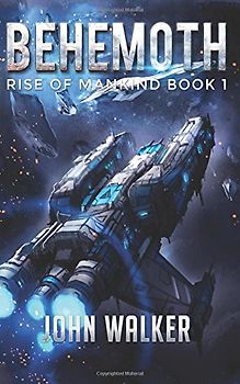 Behemoth: Rise Of Mankind Book 1