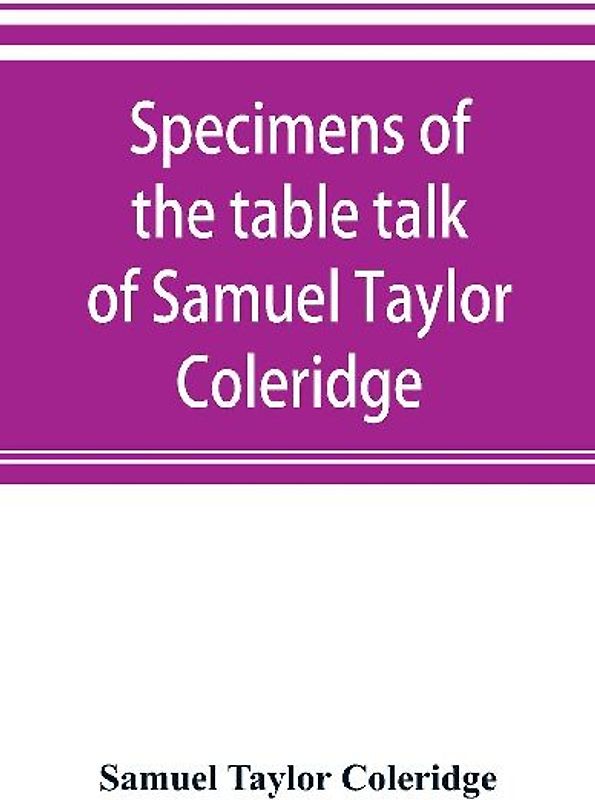 Specimens of the table talk of Samuel Taylor Coleridge