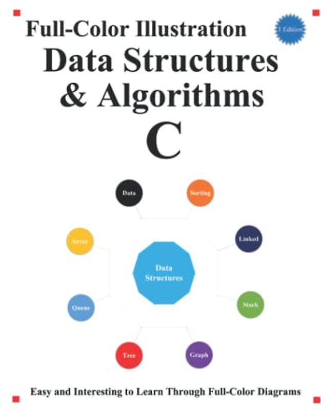 Full-Color Illustration Data Structrues & Algorithms C: Easy and Interesting to Learn Through Full-Color Diagrams (C Programming Foundation & Data Structures & Algorithms, Band 2)